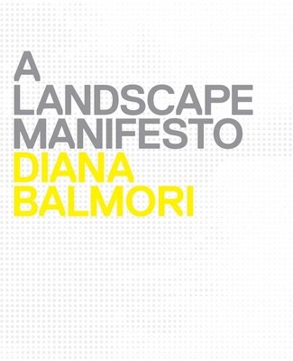 A Landscape Manifesto - Balmori, Diana, Ms., and Conan, Michel (Introduction by)