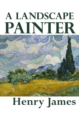 A Landscape Painter - James, Henry