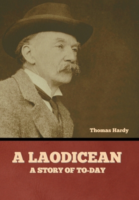 A Laodicean: A Story of To-day - Hardy, Thomas