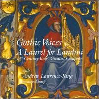 A Laurel for Landini - Andrew Lawrence-King (medieval harp); Catherine King (mezzo-soprano); Gothic Voices; Julian Podger (tenor);...