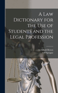 A law Dictionary for the use of Students and the Legal Profession