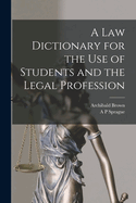 A law Dictionary for the use of Students and the Legal Profession