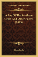 A Lay of the Southern Cross and Other Poems (1893)