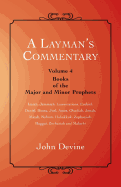 A Layman's Commentary: Volume 4 - Books of the Major and Minor Prophets