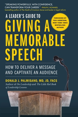 A Leader's Guide to Giving a Memorable Speech: How to Deliver a Message and Captivate an Audience - Palmisano, Donald J, and Gerritsen, Tess (Foreword by)