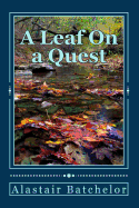 A leaf on a Quest: A search for truth, equality and a sustainable future for all life on Earth.