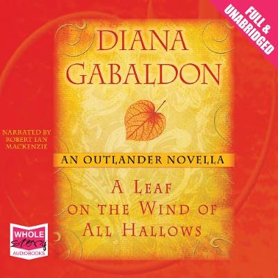 A Leaf on the Wind of All Hallows - Gabaldon, Diana, and Mackenzie, Robert Ian (Read by)