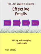 A Lean Leader's Guide to Effective Emails: Writing and Managing Great emails