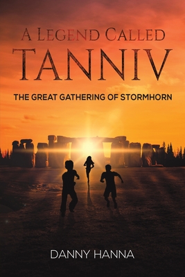 A Legend Called Tanniv: The great gathering of Stormhorn - Hanna, Danny