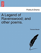 A Legend of Ravenswood; And Other Poems.