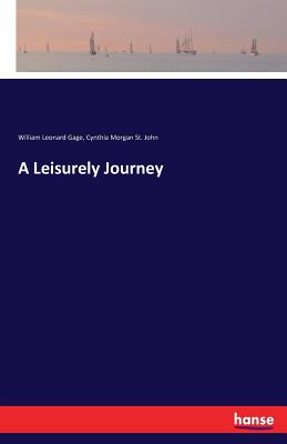 A Leisurely Journey - Gage, William Leonard, and St John, Cynthia Morgan