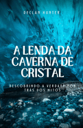 A Lenda da Caverna de Cristal: Descobrindo a Verdade por Trs dos Mitos