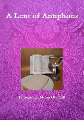 A Lent of Antiphons - Munn Oblosb, Jonathan, Fr.