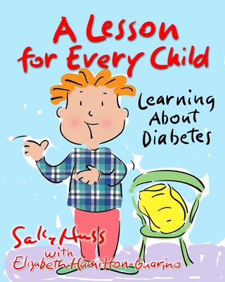 A Lesson for Every Child: Learning About Diabetes - Hamilton-Guarino, Elizabeth, and Huss, Sally