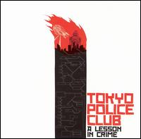 A Lesson in Crime - Tokyo Police Club