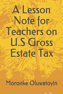 A Lesson Note for Teachers on U.S Gross Estate Tax
