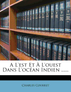 A L'Est Et A L'Ouest Dans L'Ocean Indien ......