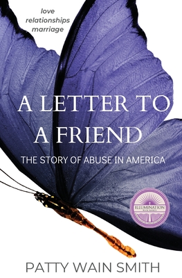 A Letter to a Friend: The Story of Abuse in America - Smith, Patty Wain