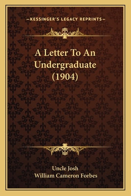 A Letter To An Undergraduate (1904) - Uncle Josh, and Forbes, William Cameron