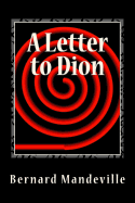 A Letter to Dion: With an Introduction by Jacob Viner - Mandeville, Bernard, and Viner, Jacob (Introduction by)