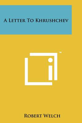 A Letter to Khrushchev - Welch, Robert