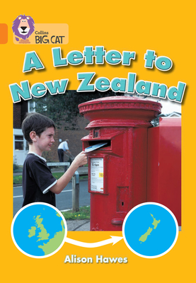 A Letter to New Zealand: Band 06/Orange - Hawes, Alison, and Moon, Cliff (Series edited by), and Collins Big Cat (Prepared for publication by)