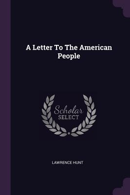 A Letter To The American People - Hunt, Lawrence