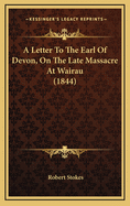 A Letter to the Earl of Devon, on the Late Massacre at Wairau (1844)