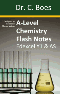 A-Level Chemistry Flash Notes Edexcel Year 1 & as: Condensed Revision Notes - Designed to Facilitate Memorisation