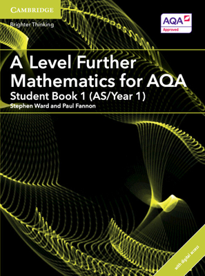 A Level Further Mathematics for AQA Student Book 1 (AS/Year 1) with Digital Access (2 Years) - Ward, Stephen (Editor), and Fannon, Paul