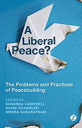 A Liberal Peace?: The Problems and Practices of Peacebuilding