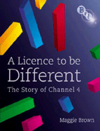 A Licence to Be Different: The Story of Channel 4