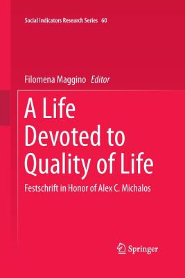 A Life Devoted to Quality of Life: Festschrift in Honor of Alex C. Michalos - Maggino, Filomena (Editor)