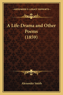 A Life-Drama and Other Poems (1859)