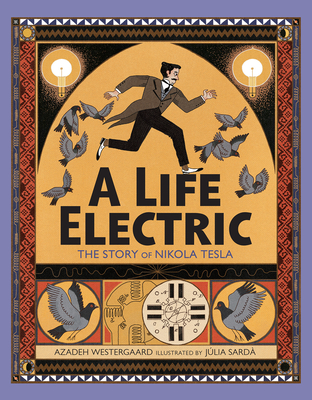 A Life Electric: The Story of Nikola Tesla - Westergaard, Azadeh