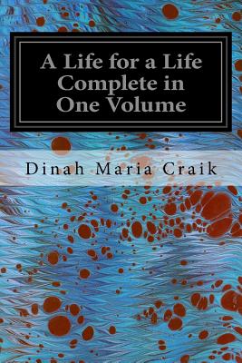 A Life for a Life Complete in One Volume - Maria Craik, Dinah