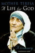 A Life for God: Mother Teresa Treasury - Teresa, Mother, and Neff, Lavonne (Volume editor)