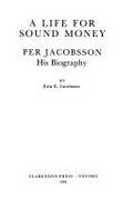 A Life for Sound Money: Per Jacobsson: His Biography