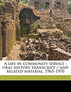 A life in community service: oral history transcript / and related material, 1965-197