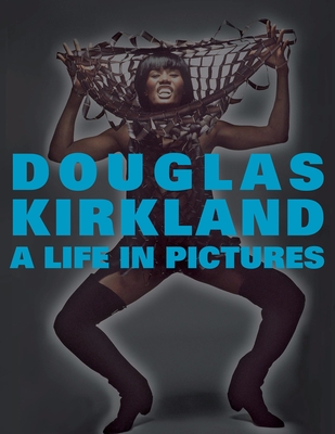 A Life in Pictures: The Douglas Kirkland Monographs - Kirkland, Douglas