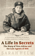 A Life in Secrets: Vera Atkins and the Lost Agents of SOE