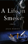 A Life in Smoke: A Memoir