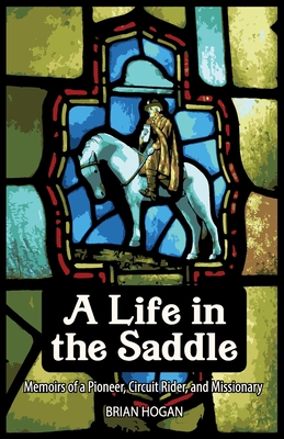 A Life in the Saddle - Hogan, Brian P