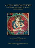 A Life In Tibetan Studies: Festschrift for Dieter Schuh at the Ocassion of his 80th Birthday