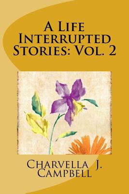 A Life Interrupted Stories: Vol. 2 - Drice, Gabrielle K (Editor), and Muir, David I (Photographer)