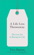 A Life Less Throwaway: The Lost Art of Buying for Life