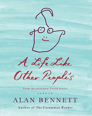 A Life Like Other People's - Bennett, Alan