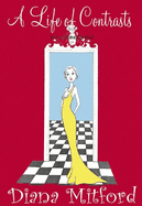 A Life of Contrasts: The Autobiography of Diana Mosley