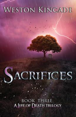 A Life of Death: Sacrifices - Hutchings, Julie (Introduction by), and Kincade, Weston