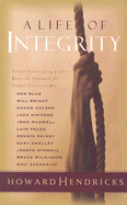 A Life of Integrity: Twelve Outstanding Leaders Raise the Standard for Today's Christian Men